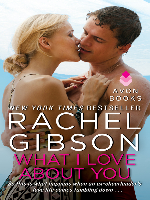 Title details for What I Love About You by Rachel Gibson - Wait list